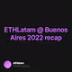 ETHLatam  Buenos Aires 2022 recap