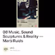 08 Music, Sound Sculptures & Reality — Martí Ruids