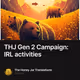 THJ Gen 2 Campaign: IRL activities