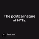 The political nature of NFTs.