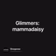 Glimmers: mammadaisy