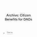 Archive Citizen Benefits for DAOs