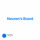 Naveen's Board