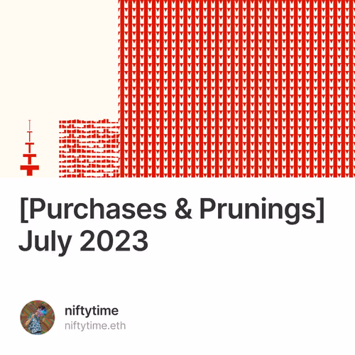 [Purchases & Prunings] July 2023