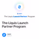 The Liquis Launch Partner Program
