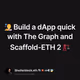 👨‍🚀 Build a dApp quick with The Graph and Scaffold-ETH 2 🏗️