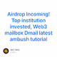 Airdrop Incoming! Top institution invested, Web3 mailbox Dmail latest ambush tutorial