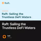 Raft: Sailing the Trustless DeFi Waters