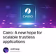Cairo: A new hope for scalable trustless applications