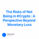 The Risks of Not Being in #Crypto : A Perspective Beyond Monetary Loss