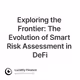 Exploring the Frontier: The Evolution of Smart Risk Assessment in DeFi