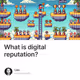 What is digital reputation?