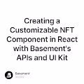 Creating a Customizable NFT Component in React with Basement's APIs and UI Kit