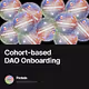Cohort-based DAO Onboarding
