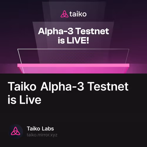 Taiko Alpha-3 Testnet is Live