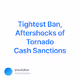Tightest Ban Aftershocks of Tornado Cash Sanctions