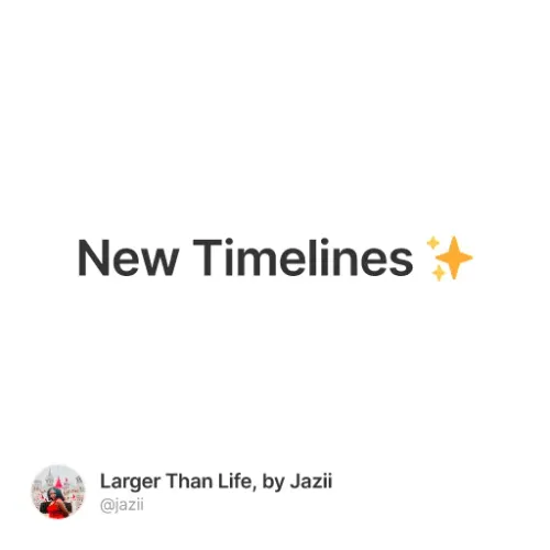 New Timelines ✨