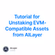 Tutorial for Unstaking EVM-Compatible Assets from AILayer