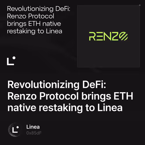 Revolutionizing DeFi: Renzo Protocol brings ETH native restaking to Linea