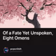 Of a Fate Yet Unspoken, Eight Omens
