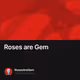 Roses are Gem