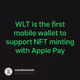 WLT is the first mobile wallet to support NFT minting with Apple Pay