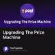 Upgrading The Prize Machine