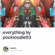 everything by poolnoodle93