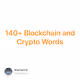 140 Blockchain and Crypto Words