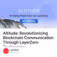Altitude: Revolutionizing Blockchain Communication Through LayerZero Technology
