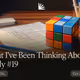 What I've Been Thinking About Lately #19