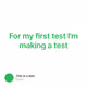 For my first test I'm making a test