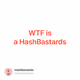WTF is a HashBastards