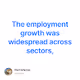 The employment growth was widespread across sectors