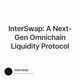 InterSwap: A Next-Gen Omnichain Liquidity Protocol