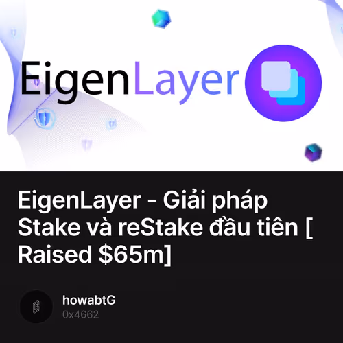 EigenLayer - Giải pháp Stake và reStake đầu tiên [Raised $65m]
