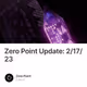 Zero Point Update: 2/17/23