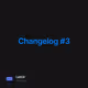 Changelog #3