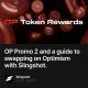 OP Promo 2 and a guide to swapping on Optimism with Slingshot.