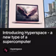 Introducing Hyperspace - a new type of a supercomputer