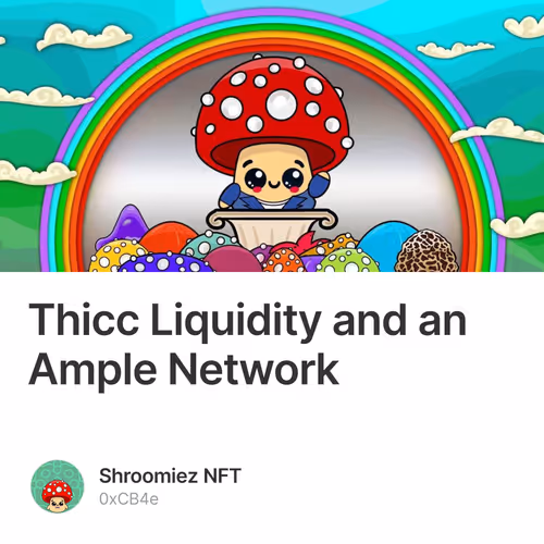 Thicc Liquidity and an Ample Network
