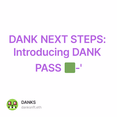 DANK NEXT STEPS: Introducing DANK PASS 🟩-'