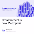 Orca Protocol is now Metropolis