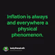 Inflation is always and everywhere a physical phenomenon.