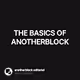THE BASICS OF ANOTHERBLOCK