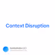 Context Disruption
