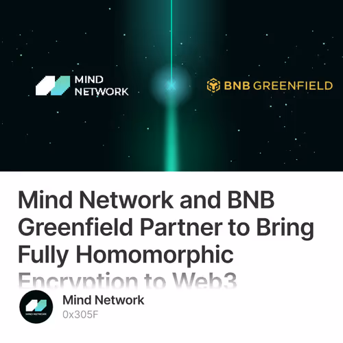 Mind Network and BNB Greenfield Partner to Bring Fully Homomorphic Encryption to Web3