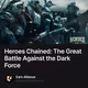 Heroes Chained: The Great Battle Against the Dark Force
