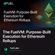 The FuelVM: Purpose-Built Execution for Ethereum Rollups