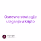 Osnovne strategije ulaganja u kripto